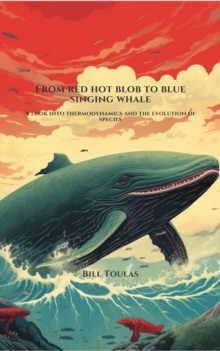 For Red Hot Blot to Blue Singing Whale : A look into thermodynamics and the evolution of species