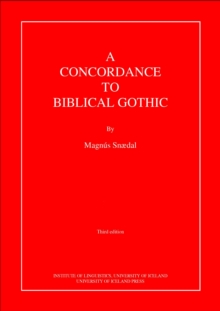 A Concordance to Biblical Gothic : Volumes One and Two