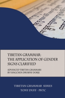 Tibetan Grammar : The Application of Gender Signs Clarified: Advanced Tibetan Grammars