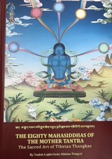 The Eighty Mahasiddhas Of The Mother Tantra : The Sacred Art Of Tibetan Thangkas