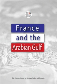 France and the Arabian Gulf, Hardback Book France and the Arabian Gulf, Hardback Book