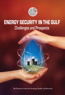 Energy Security in the Gulf : Challenges and Prospects, Paperback Book Energy Security in the Gulf : Challenges and Prospects, Paperback Book