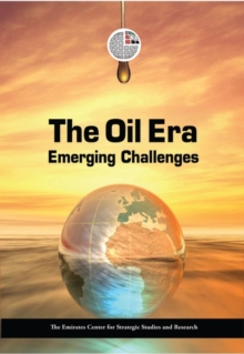 The Oil Era : Emerging Challenges, Hardback Book The Oil Era : Emerging Challenges, Hardback Book