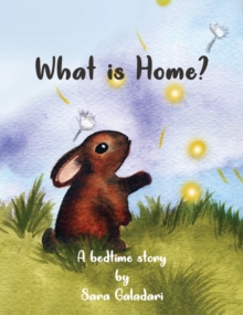 What is Home? : A bedtime story