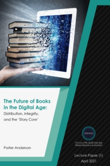 "The Future of Books in the Digital Age : Distribution, Integrity, and the "Story Core