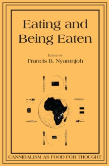 Eating and Being Eaten : Cannibalism as Food for Thought