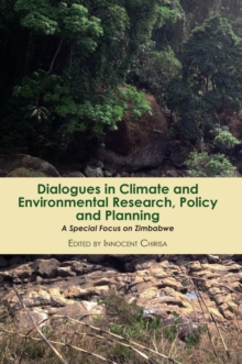 Dialogues in Climate and Environmental Research, Policy and Planning : A Special Focus on Zimbabwe