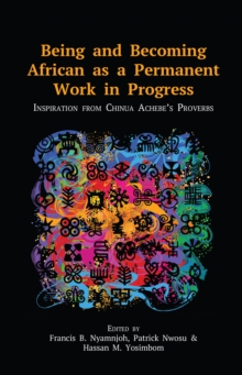 Being and Becoming African as a Permanent Work in Progress : Inspiration from Chinua Achebe's Proverbs