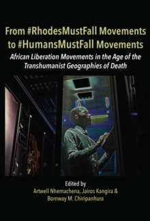 From #RhodesMustFall Movements to #HumansMustFall Movements : Movements in the Age of the Trans-humanist Geographies of Death