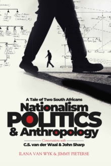 Nationalism, Politics and  Anthropology : A Tale of Two South Africans