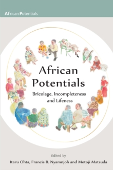 African Potentials : Bricolage, Incompleteness and Lifeness