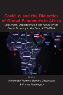 Covid-19 and the Dialectics of Global Pandemics in Africa : Challenges, Opportunities and the Future of the Global Economy i