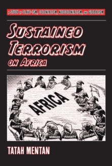 Sustained Terrorism on Africa : A Study of Slave-ism, Colonialism, Neocolonialism, and Globalism