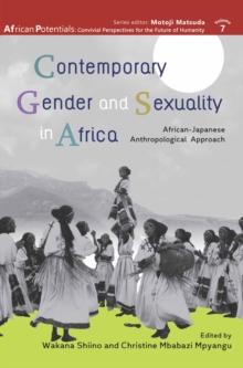 Contemporary Gender and Sexuality in Africa : African-Japanese Anthropological Approach