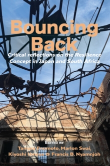 Bouncing Back : Critical reflections on the Resilience Concept in Japan and South Africa