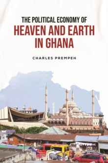 The Political Economy of Heaven and Earth in Ghana