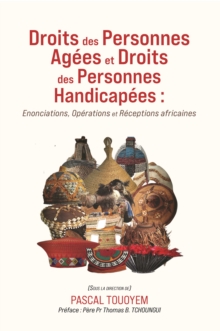 Droits des Personnes Agees et Droits des Personnes Handicapees : Enonciations, Operations et Receptions africaines