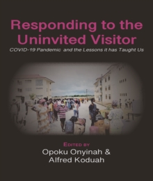 Responding to The Uninvited Visitor : COVID-19 Pandemic and the Lessons It Has Taught Us