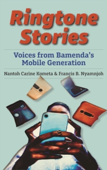 Ringtone Stories : Voices from Bamenda's Mobile Generation