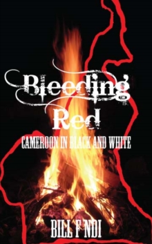 Bleeding Red : Cameroon in Black and White