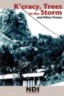 K'cracy, Trees in the Storm and Other Poems : (composed & Written 1984-2006)