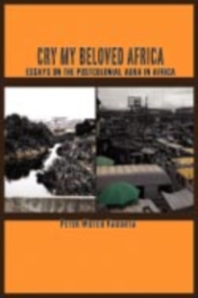 Cry My Beloved Africa : Essays on the Postcolonial Aura in Africa