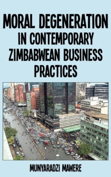 Moral Degeneration in Contemporary Zimbabwean Business Practices