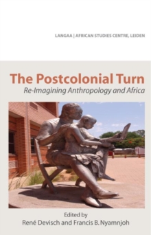 The Postcolonial Turn : Re-Imagining Anthropology and Africa