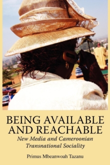 Being Available and Reachable : New Media and Cameroonian Transnational Sociality