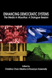 Enhancing Democratic Systems : The Media in Mauritius: A Dialogue Session