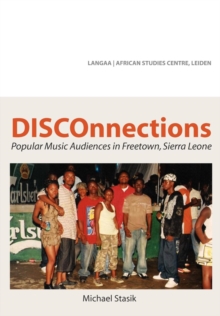 DISCOnnections : Popular Music Audiences in Freetown, Sierra Leone