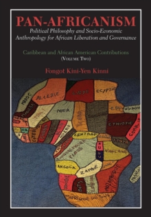 Pan-Africanism: Political Philosophy and Socio-Economic Anthropology for African Liberation and Governance : Vol. 2