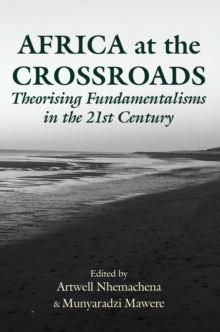 Africa at the Crossroads : Theorising Fundamentalisms in the 21st Century