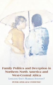 Family Politics and Deception in Northern North America and West-Central Africa : Litigating God,s Marriage Intention?