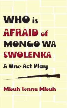 Who is Afraid of Mongo wa Swolenka : A One Act Play