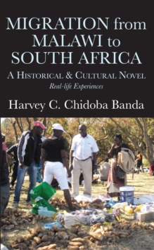 Migration from Malawi to South Africa : A Historical and Cultural Novel