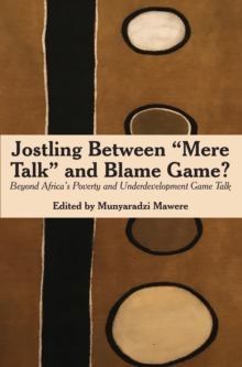 Jostling Between ,Mere Talk, and Blame Game? : Beyond Africa,s Poverty and Underdevelopment Game Talk