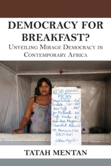 Democracy for Breakfast. Unveiling Mirage Democracy in Contemporary Africa