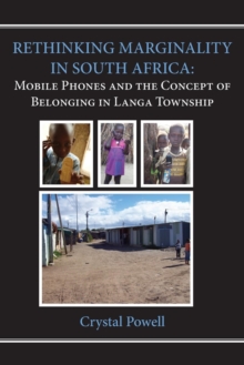 Rethinking Marginality in South Africa : Mobile Phones and the Concept of Belonging in Langa Township