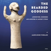 The Bearded Goddess : Adrogynes, goddesses  and monsters in ancient Cyprus