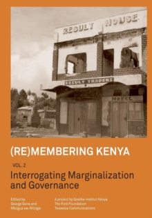 (Re)membering Kenya Vol 2 : Interrogating Marginalization and Governance