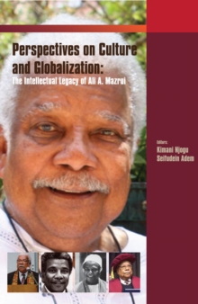 Critical Perspectives on Culture and Globalisation : The Intellectual Legacy of Ali Mazrui