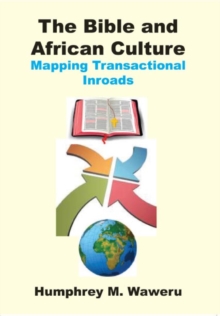 The Bible and African Culture : Mapping Transactional Inroads