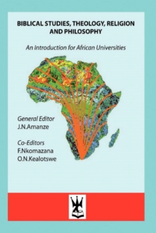 Biblical Studies, Theology, Religion and Philosophy : An Introduction for African Universities