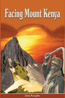 Facing Mount Kenya : The Traditional Life of the Gikuyu