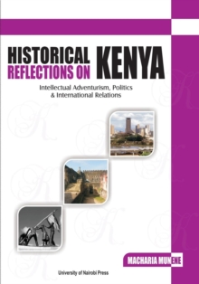 Historical Reflections on Kenya : Intellectual Adventurism, Politics and International Relations