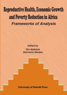 Reproductive Health, Economic Growth and Poverty Reduction in Africa : Frameworks of Analysis