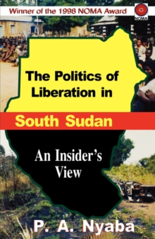 The Politics of Liberation in South Sudan, Paperback / softback Book The Politics of Liberation in South Sudan, Paperback / softback Book