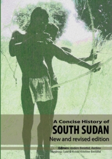 A Concise History of South Sudan: New and Revised Edition : New and Revised Edition