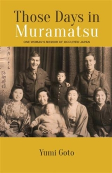 Those Days in Muramatsu : One Woman's Memoir of Occupied Japan